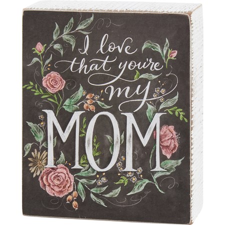 Chalk Sign - I Love That You're My Mom - 4" x 5" x 1.75" - Wood, Paper