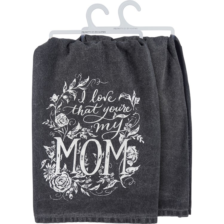 Love That You're My Mom Kitchen Towel - Cotton