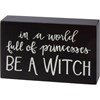 Be A Witch Block Sign - Wood