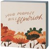 Your Purpose Will Flourish Block Sign - Wood, Paper
