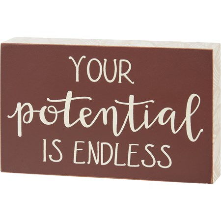 Block Sign - Your Potential Is Endless - 6" x 3.75" x 1" - Wood