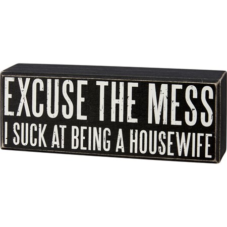 Box Sign - Excuse The Mess - 8" x 3" x 1.75" - Wood