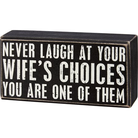 Box Sign - Never Laugh At Wife's Choices - 6" x 3" x 1.75" - Wood