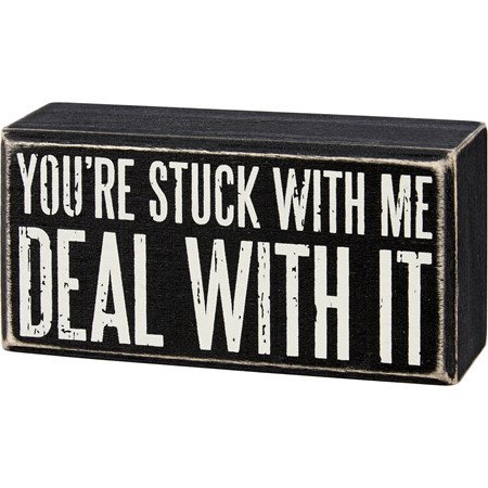 Box Sign - You're Stuck With Me Deal - 5" x 2.50" x 1.75" - Wood