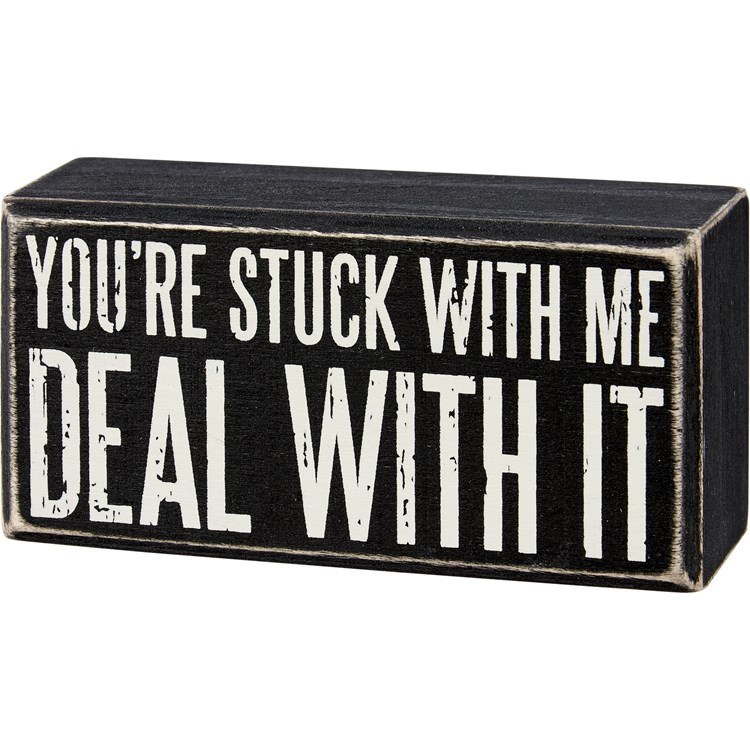 You're Stuck With Me Deal Box Sign - Wood