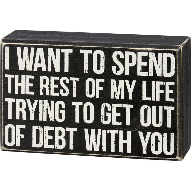 Get Out Of Debt With You Box Sign - Wood