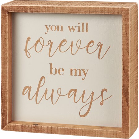 Inset Box Sign - Forever My Always - 6.50" x 6.50" x 1.75" - Wood