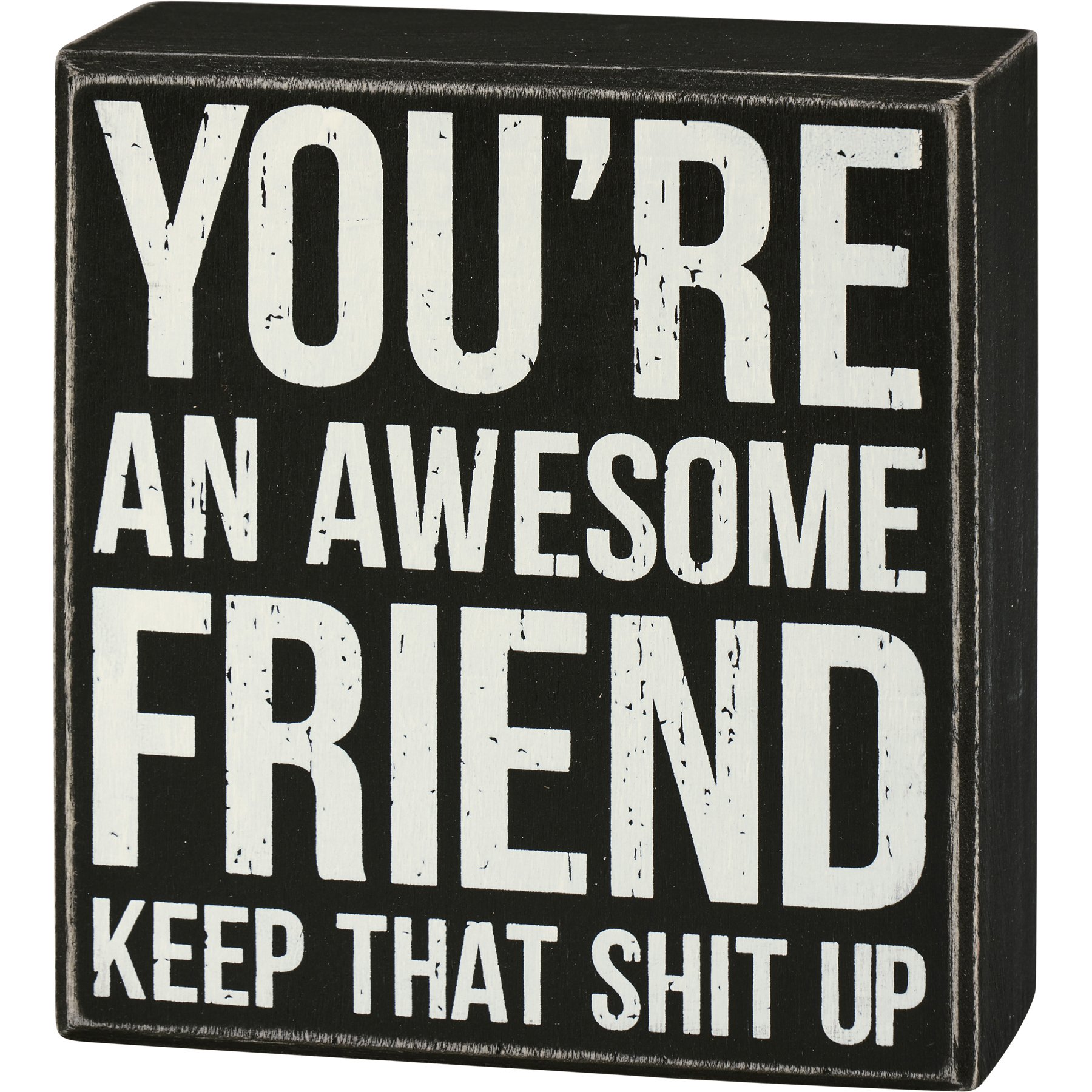 Funny Gifts for Friends - You're an Awesome Friend Keep That Shit Up G -  RANSALEX