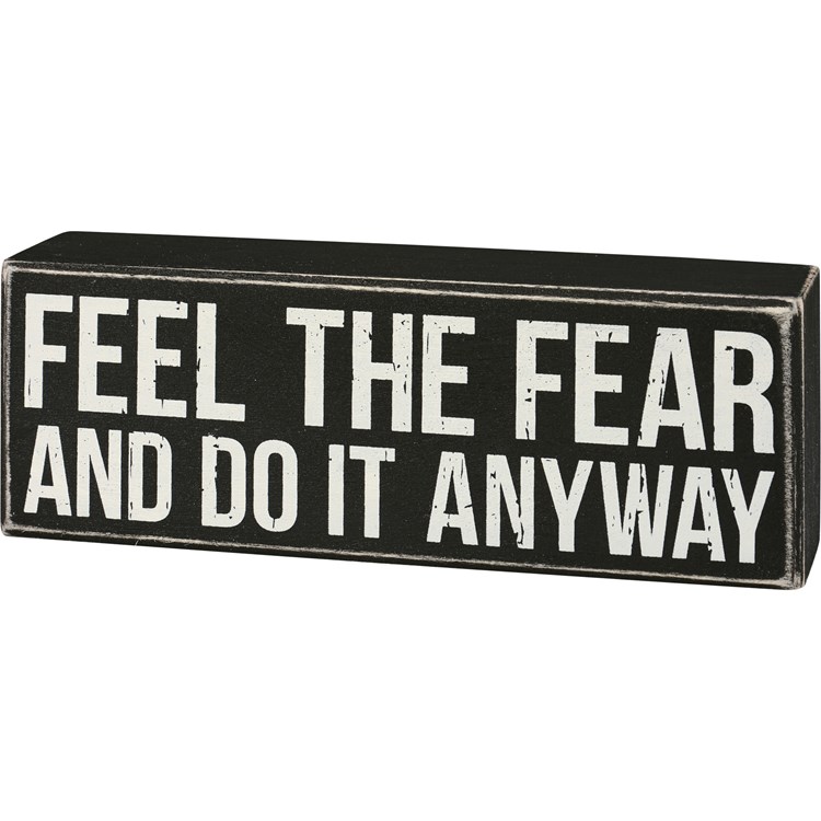 Feel The Fear And Do It Anyway Box Sign - Wood