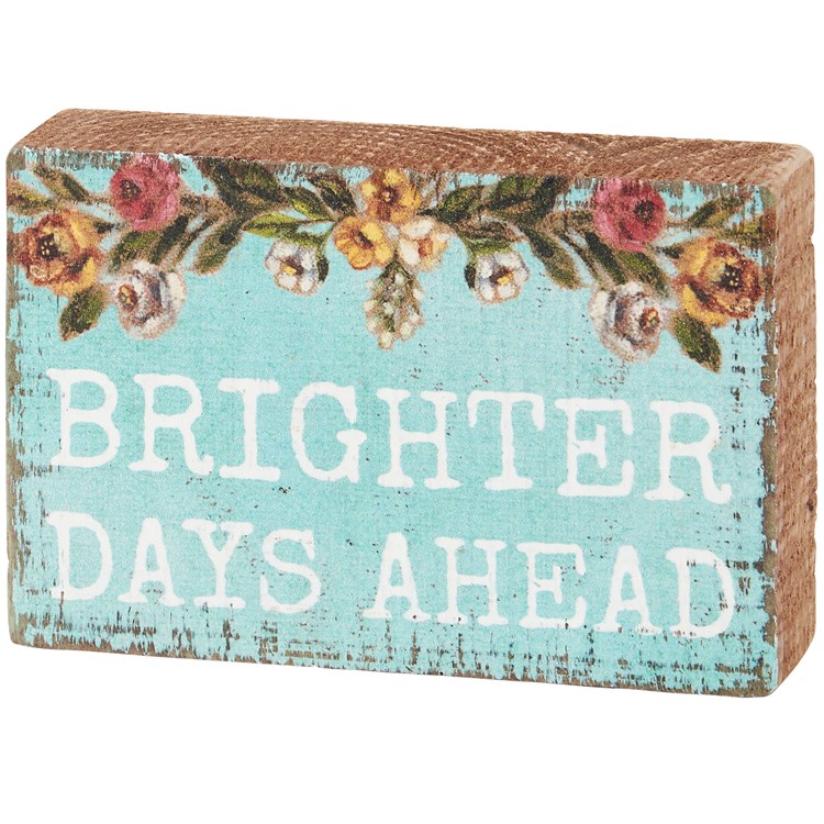 Brighter Days Ahead Block Sign - Wood