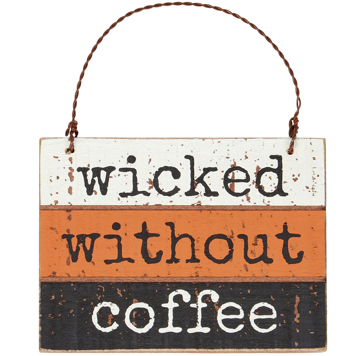Wicked Without Coffee Slat Ornament - Wood, Wire