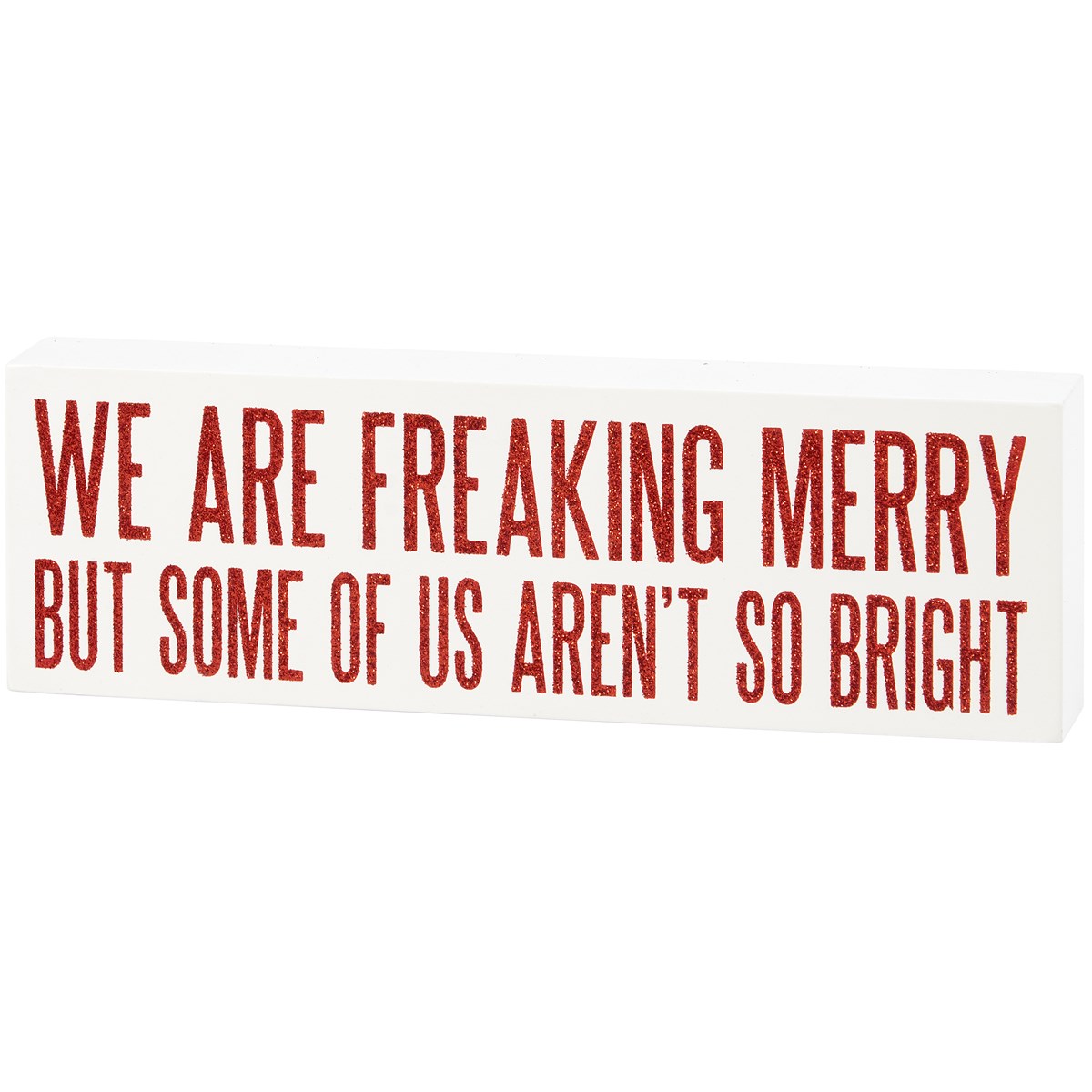 We Are Freaking Merry Block Sign - Wood, Glitter