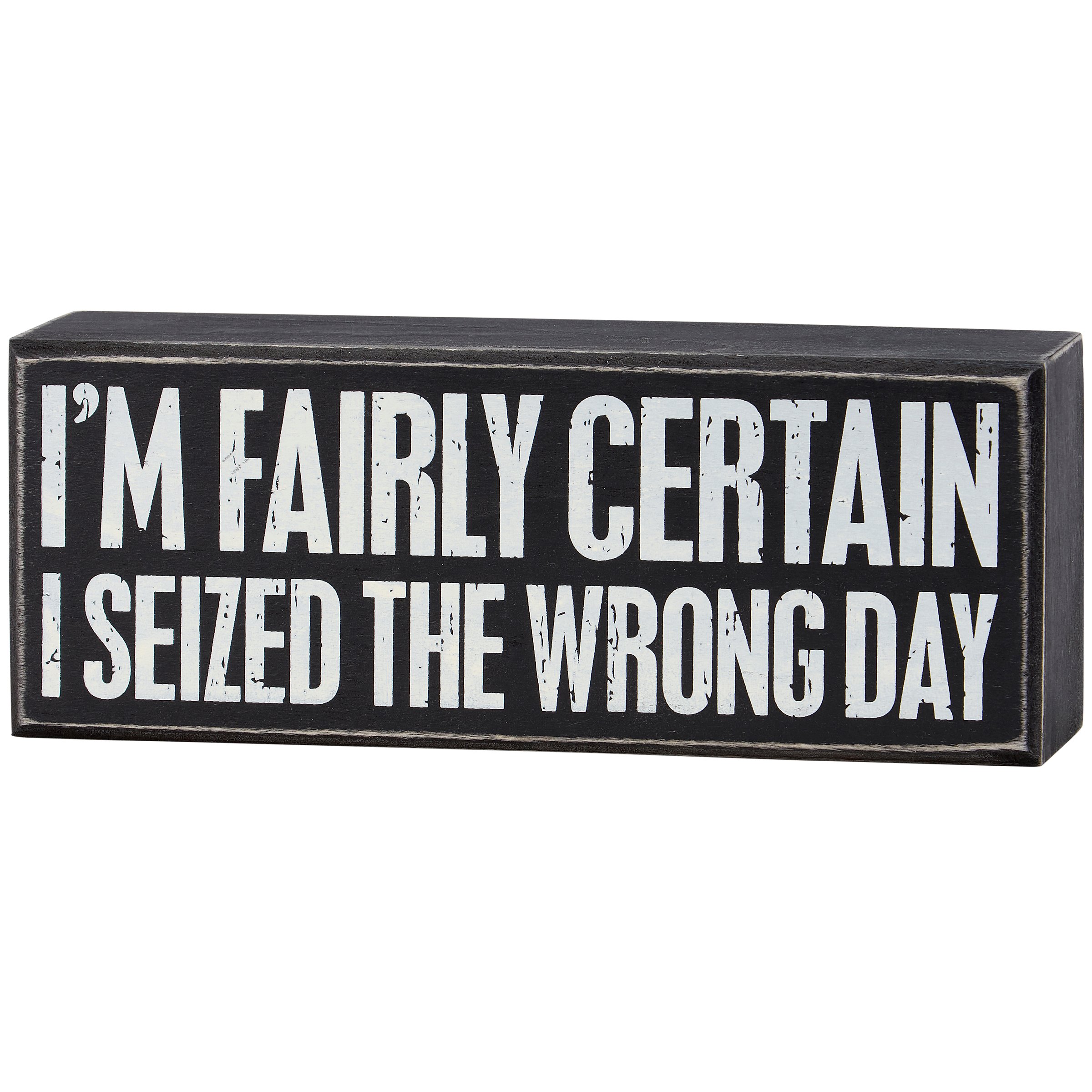 I Seized The Wrong Day Box Sign | Primitives By Kathy
