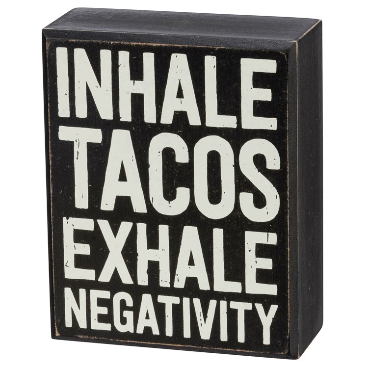 Inhale Tacos Exhale Negativity Box Sign - Wood