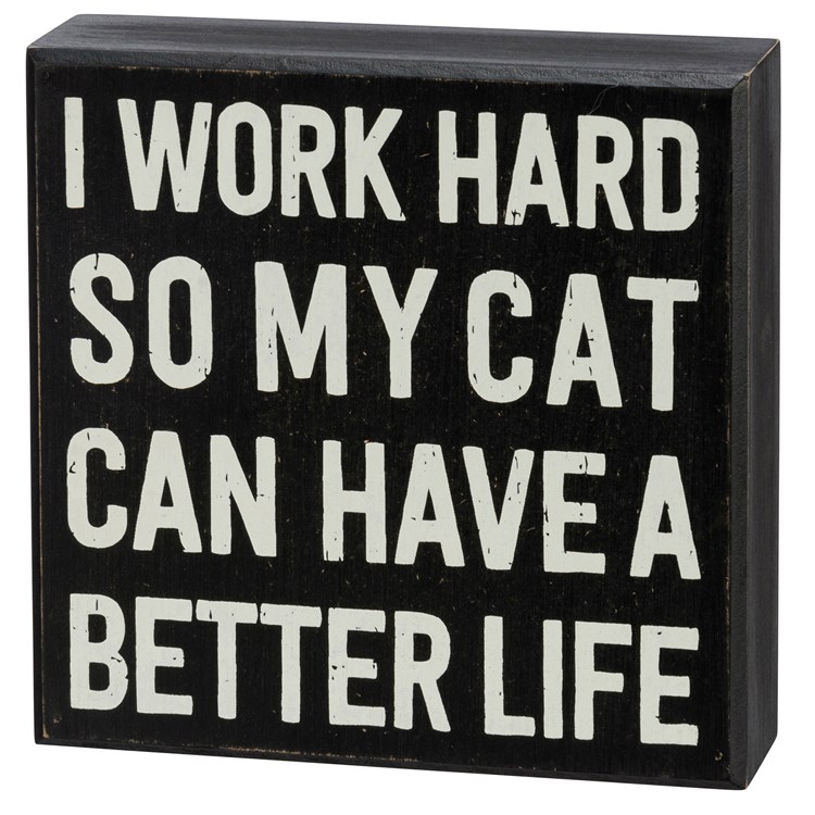 I Work Hard So My Cat Can Box Sign - Wood