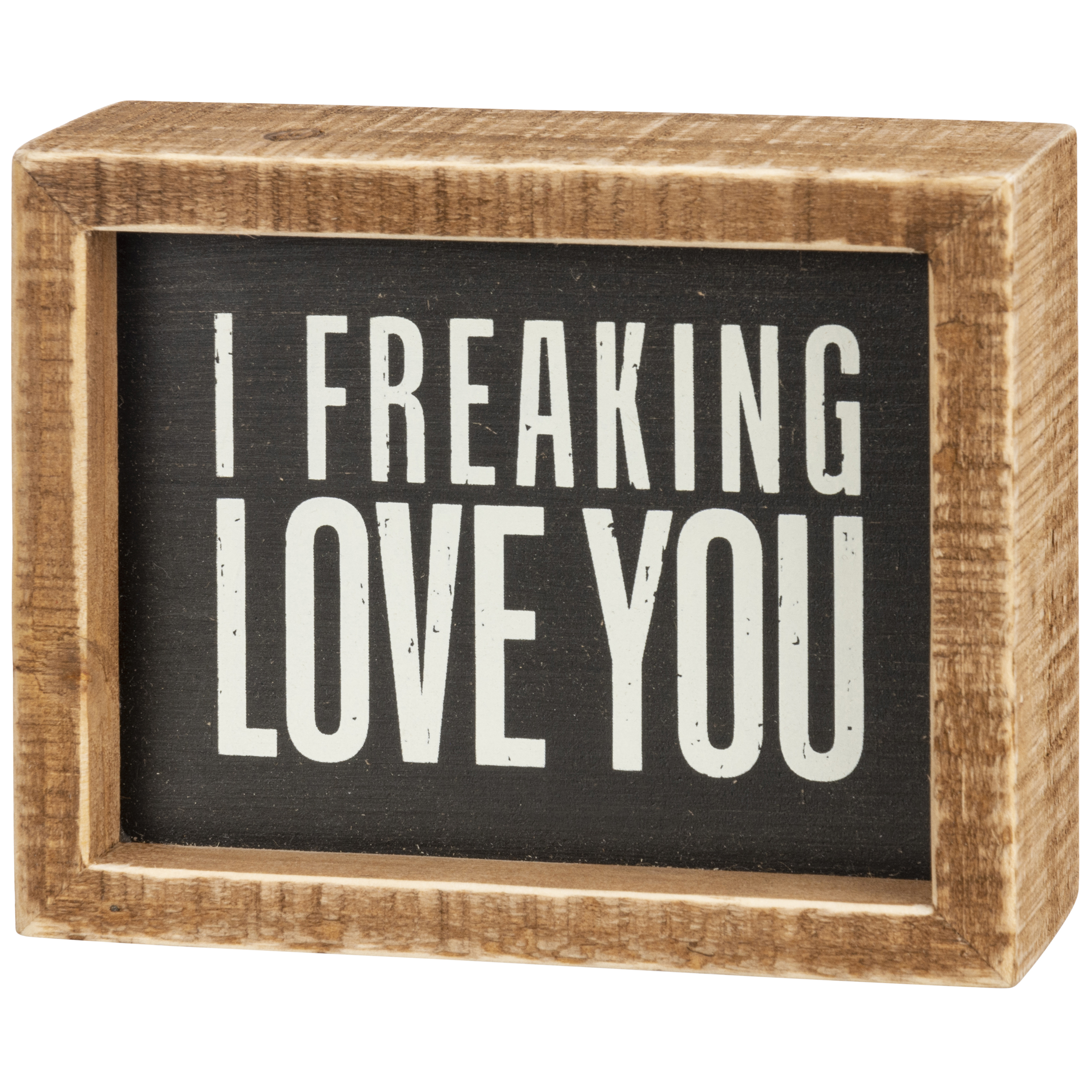 I Freaking Love You Rustic Inset Box Sign | Primitives By Kathy