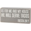 We Will Serve Tacos Fiesta 24:7 Box Sign - Wood