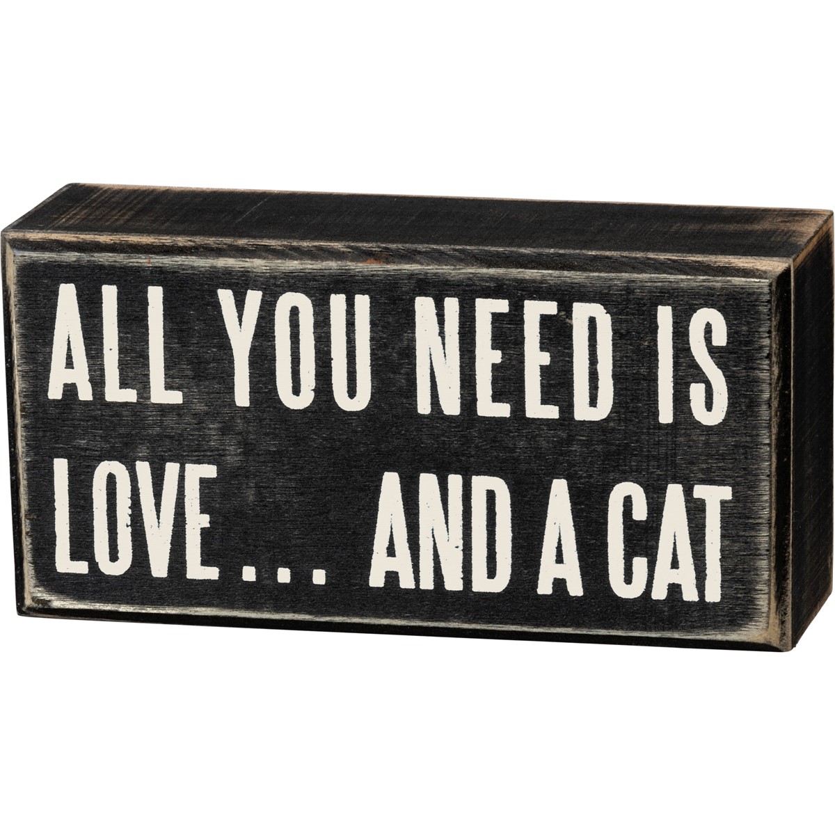 All You Need Is Love And A Cat Box Sign - Wood