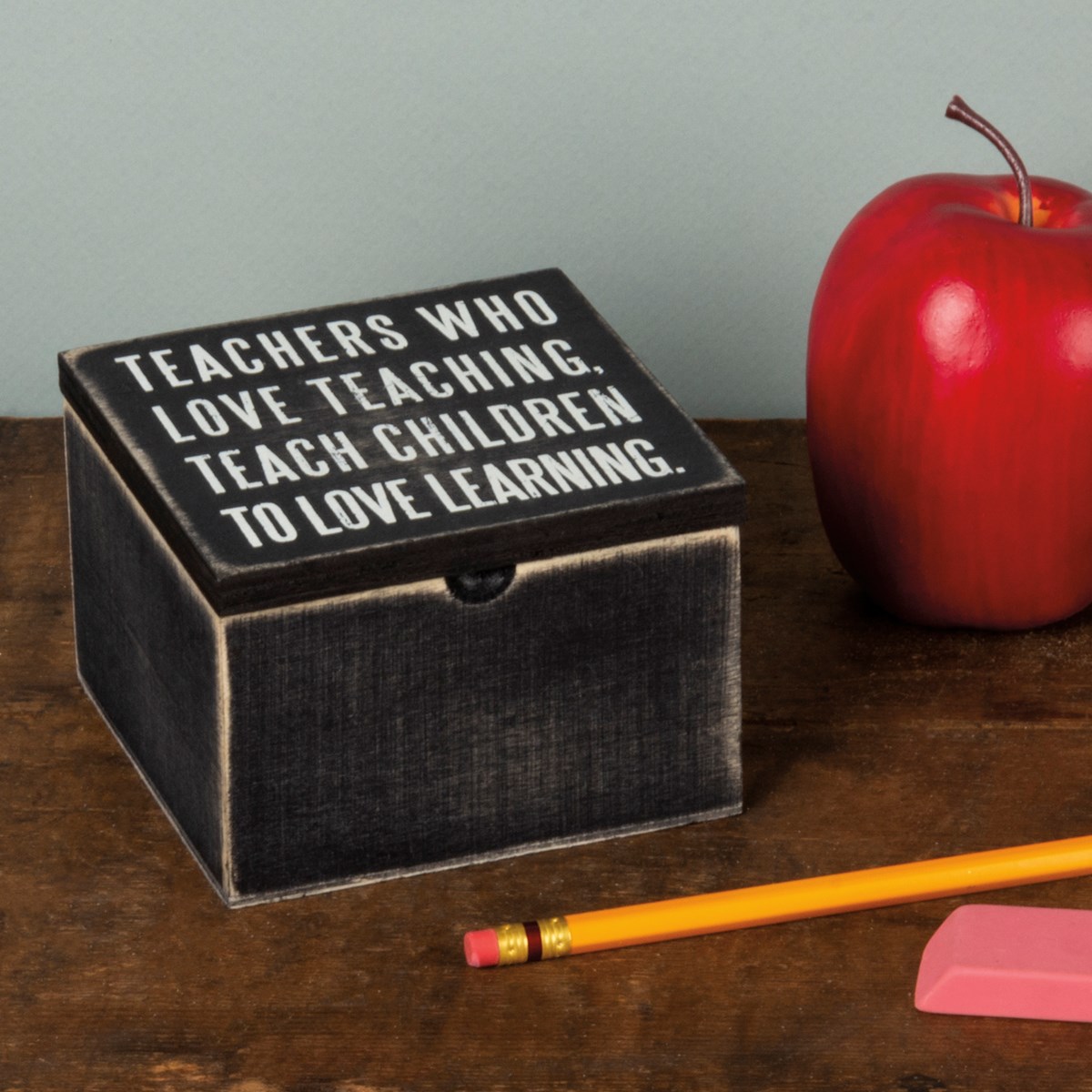 Teachers Who Love Teaching Teach Hinged Box - Wood, Metal