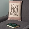 Pillow - Love You More - 10" x 15" - Cotton, Zipper