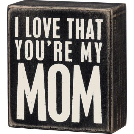 Box Sign - You're My Mom - 3.50" x 4" x 1.75" - Wood