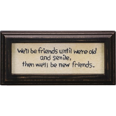 Stitchery - Until We're Old And Senile - 8" x 3.75" x 0.75" - Fabric, Wood, Glass