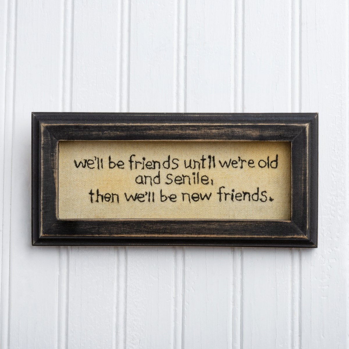 Stitchery - Until We're Old And Senile - 8" x 3.75" x 0.75" - Cotton, Wood, Glass