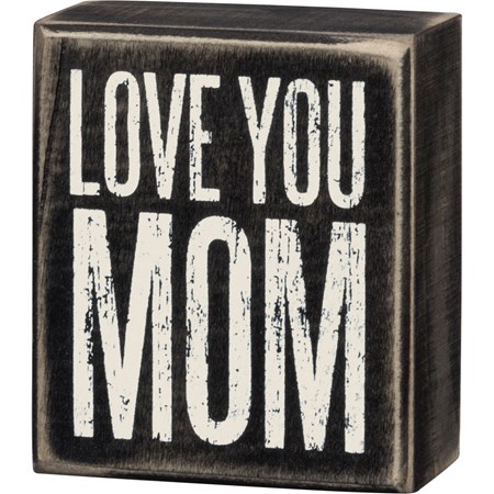 Box Sign - Love You Mom - 3" x 3.50" x 1.75" - Wood