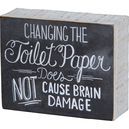 Chalk Sign - Changing The Toilet Paper Does Not - 5" x 4" x 1.75" - Wood, Paper