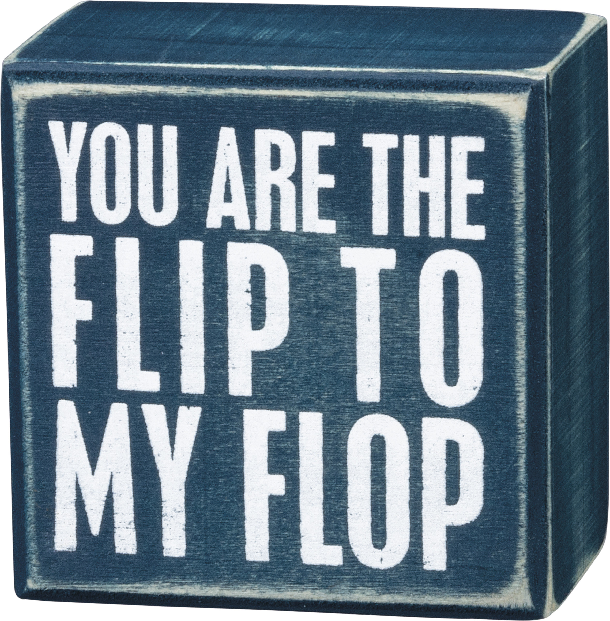 PRIMITIVE WOOD SLAT BOX SIGN~"You are the FLIP to my FLOP"~Shabby Cottage Chic 