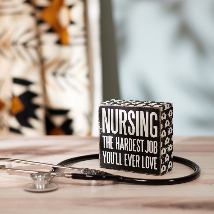 Nursing The Hardest Box Sign - Wood
