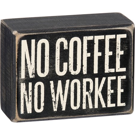 Box Sign - No Coffee No Workee - 4" x 3" x 1.75" - Wood