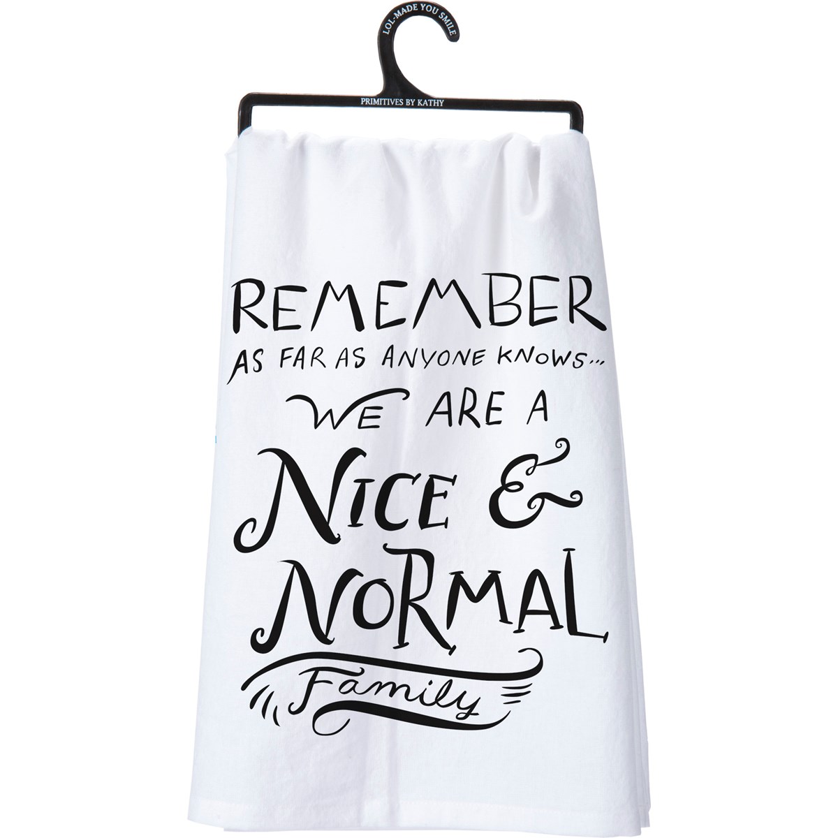 We Are a Nice & Normal Family Kitchen Towel - Cotton