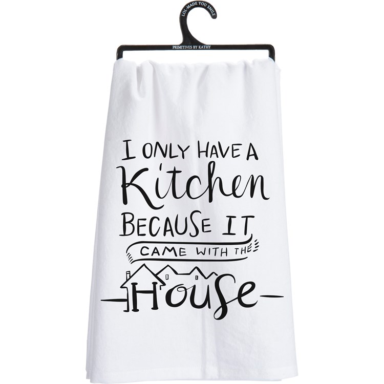 Kitchen Towel - I Only Have A Kitchen Because It - 28" x 28" - Cotton