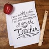 Kitchen Towel - I Will Not Yell I Am The Teacher - 28" x 28" - Cotton