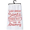 Needs Santa When You Have Grammy Kitchen Towel - Cotton