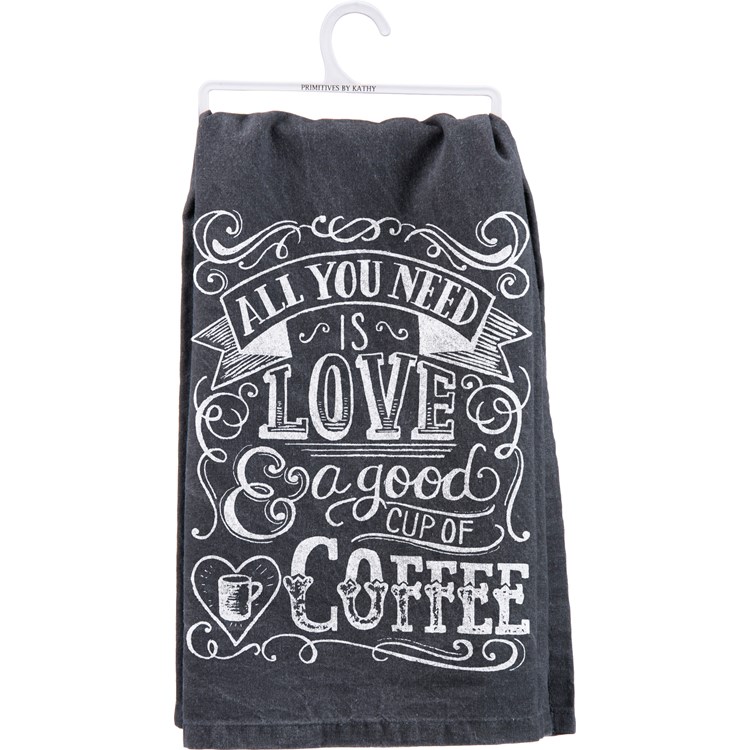 All You Need A Good Cup Of Coffee Kitchen Towel - Cotton