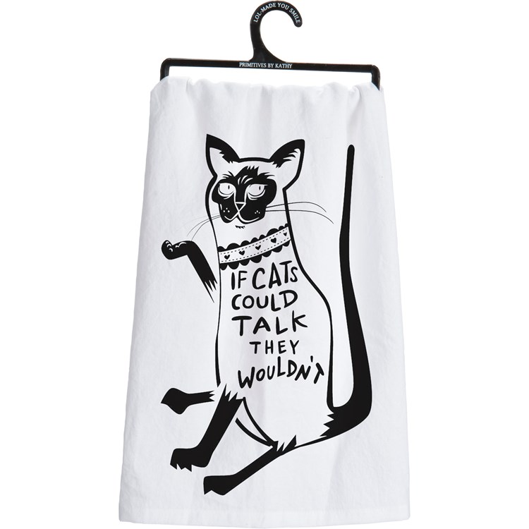 If Cats Could Talk They Wouldn't Kitchen Towel - Cotton