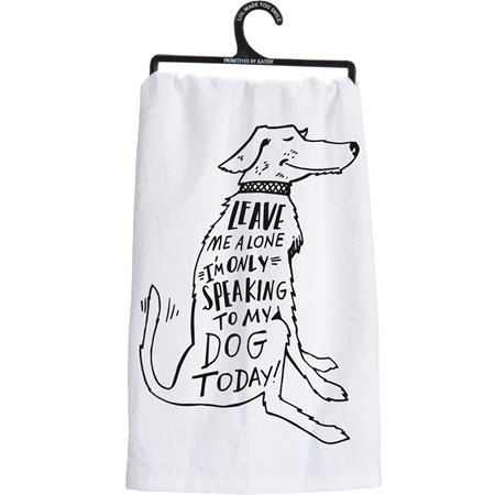 Kitchen Towel - Only Speaking To My Dog - 28" x 28" - Cotton