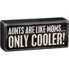 Aunts Are Like Moms Only Cooler Box Sign - Wood