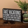 Take Vacations Box Sign - Wood