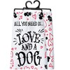 Kitchen Towel - All you Need Is Love And A Dog - 28" x 28" - Cotton