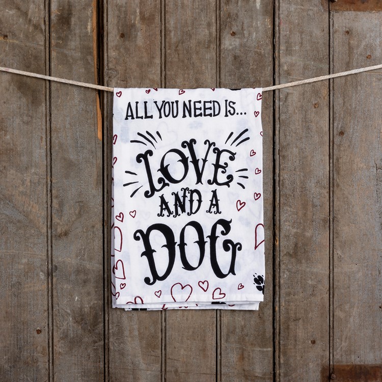 All you Need Is Love And A Dog Kitchen Towel - Cotton