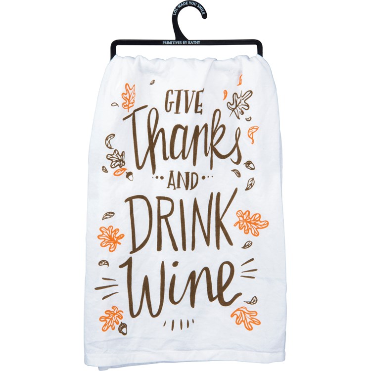 Give Thanks And Drink Wine Kitchen Towel - Cotton
