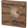 Some See Weeds… Others See Wishes... String Art - Wood, Metal, String
