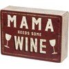Mama Needs Some Wine Box Sign - Wood, Paper
