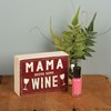 Mama Needs Some Wine Box Sign - Wood, Paper