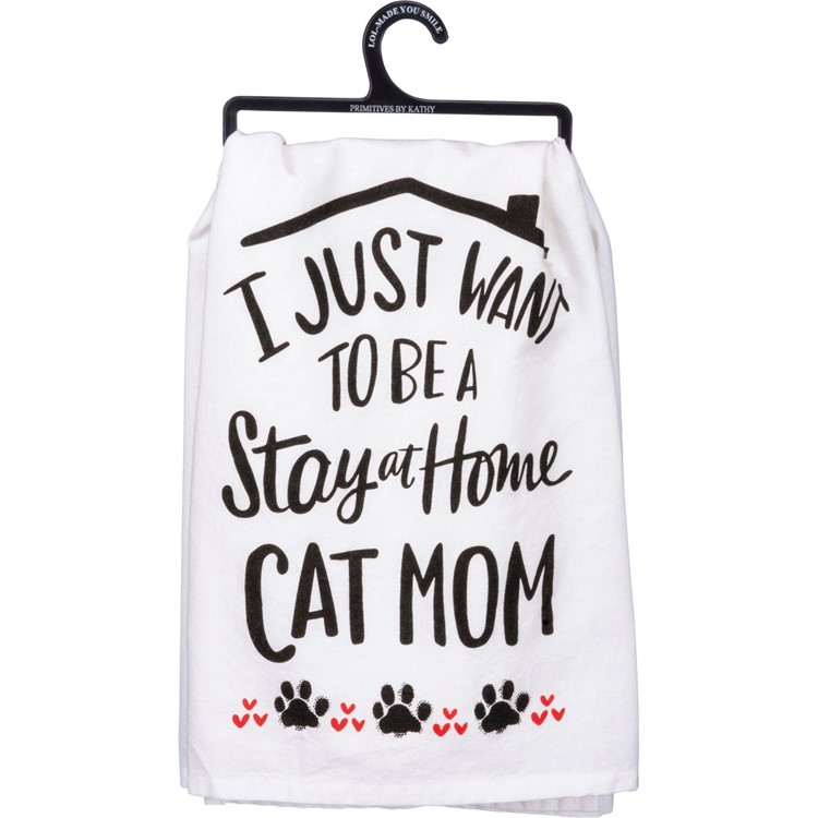 Be A Stay At Home Cat Mom Kitchen Towel - Cotton