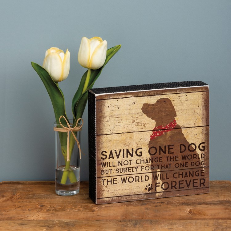 Box Sign - Saving One Dog Will Not Save The World - 6.50" x 6" x 1.75" - Wood, Paper