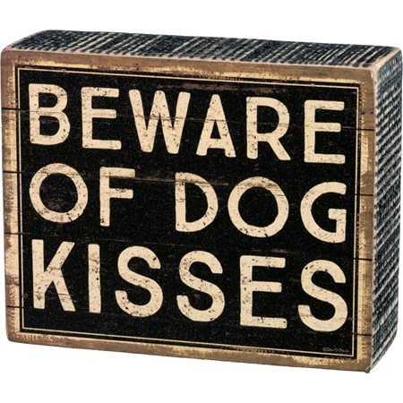 Box Sign - Beware Of Dog Kisses - 5" x 4" x 1.75" - Wood, Paper